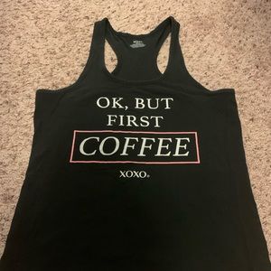 Ok, But first coffee tank top